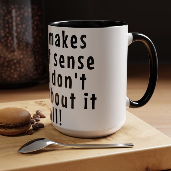 Workplace Humor Word Mug - It all makes sense if you don't think about it at all. - Gift Mug for Teachers and Workplaces - Image 4