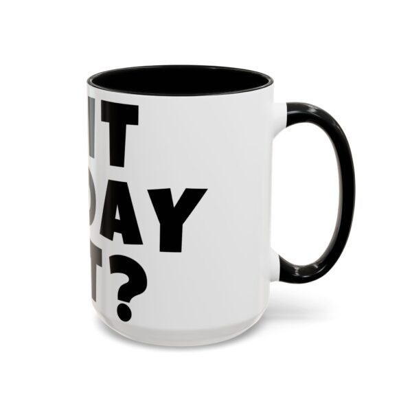 Workplace Humor Mug - Is It Friday Yet? - Coffee Mug for Teachers and Workplaces - Image 3
