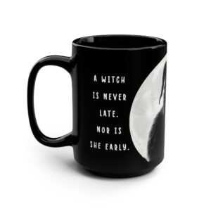 Black Cat Witchy Word Mug - A Witch is never Late. - Quote Mug for Lord of the Ring Fans