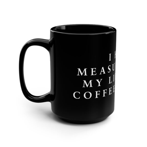 TS Eliot Coffee Mug Quote - Word Coffee Mug - I have measured my life in coffee spoons.