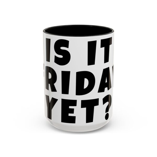 Workplace Humor Mug - Is It Friday Yet? - Coffee Mug for Teachers and Workplaces - Image 2