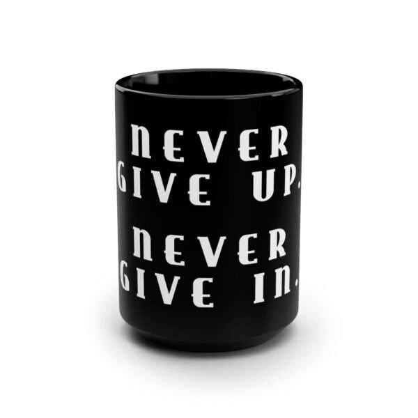 Mug with Motivational Phrase - Never Give Up. Never Give In - Word Coffee Mug - Image 2