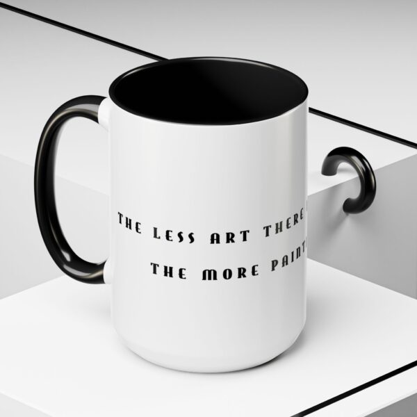 Picasso Quote Coffee Mug - The Less Art There is in a Painting, the More Painting There Is. - Image 4