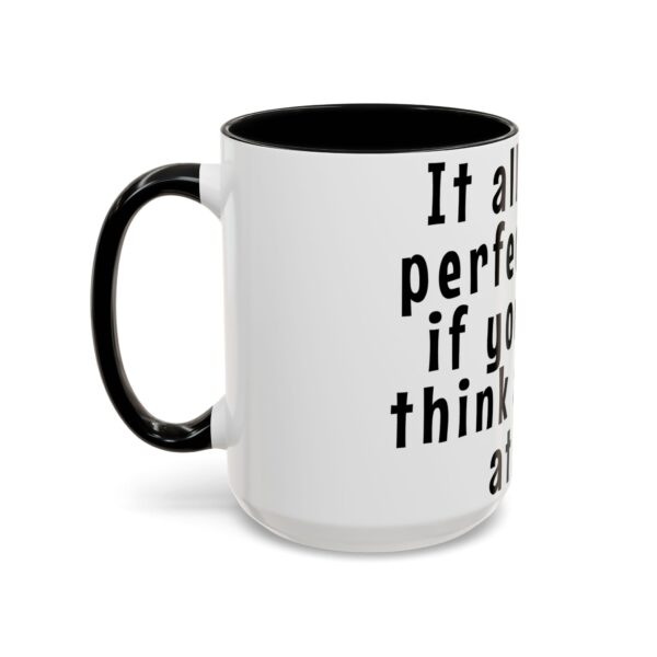 Workplace Humor Word Mug - It all makes sense if you don't think about it at all. - Gift Mug for Teachers and Workplaces