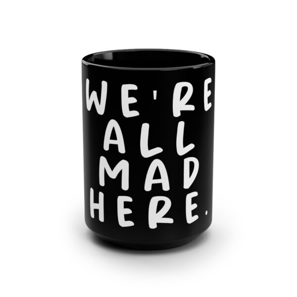 Alice in Wonderland Quote Mug - We're All Mad Here. - Mad Hatter Quote Mug - Image 2
