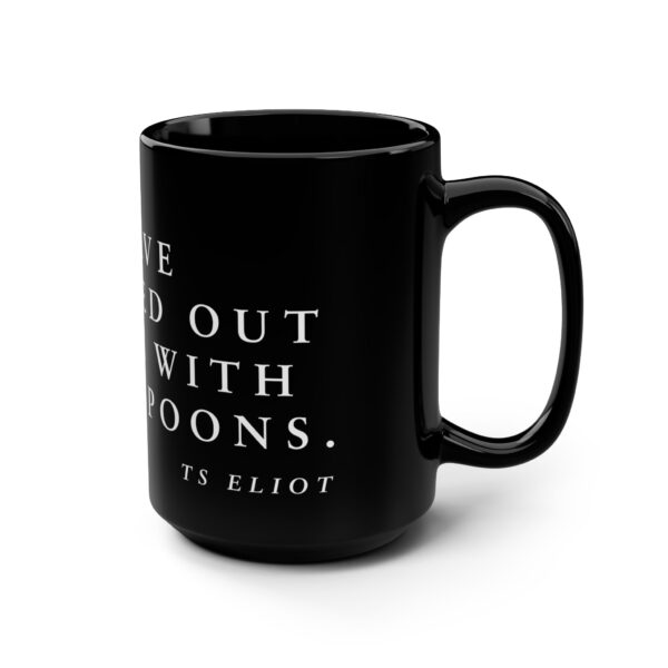 TS Eliot Coffee Mug Quote - Word Coffee Mug - I have measured my life in coffee spoons. - Image 3