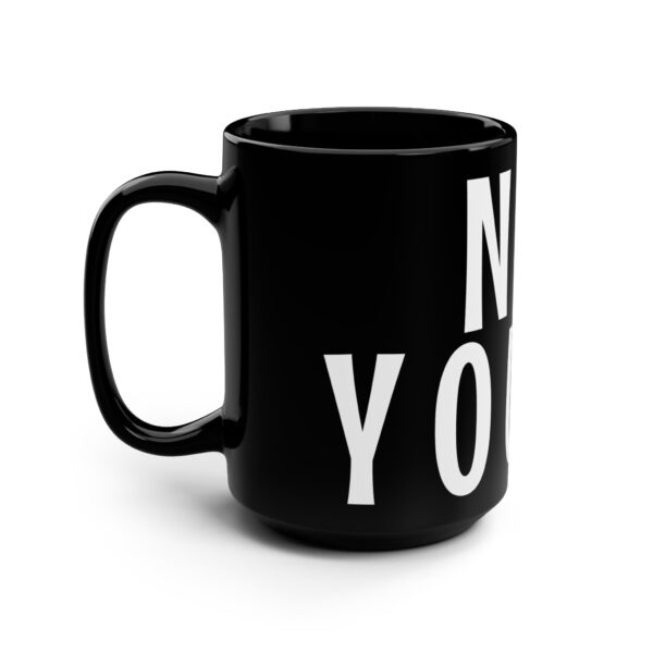 Funny Humor Word Mug - Not Yours. - Word Mug for Parents, Teachers and Workplaces