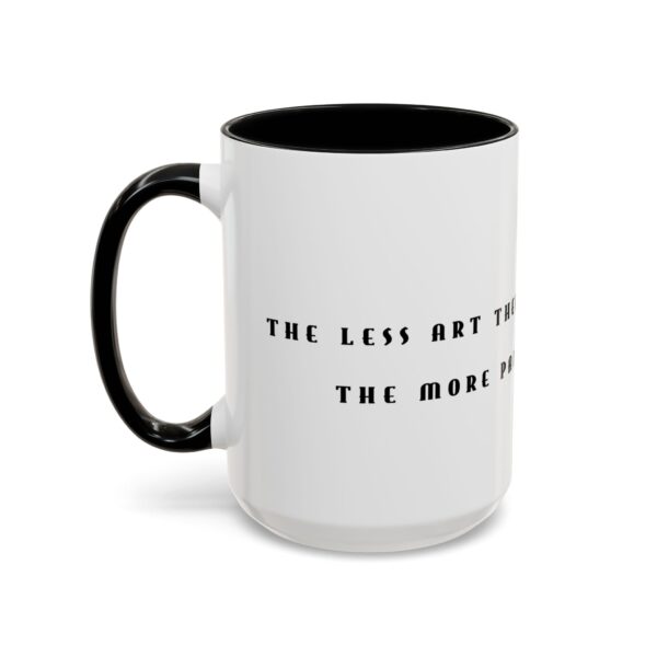 Picasso Quote Coffee Mug - The Less Art There is in a Painting, the More Painting There Is.