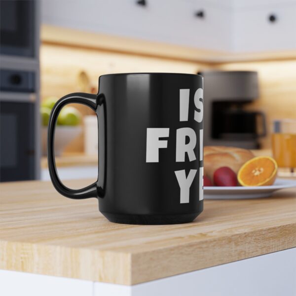 Workplace Humor Mug - Is It Friday Yet? - Coffee Mug for Teachers and Workplaces - Image 4