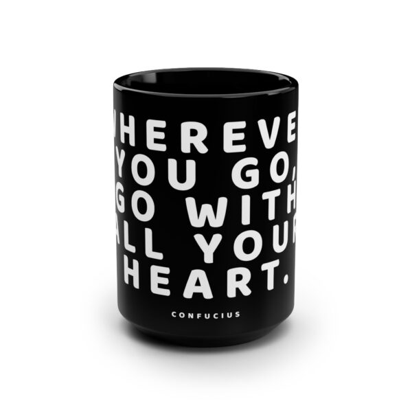 Inspirational Word Mug - Confucius Quote Mug - Wherever you go, go with all your heart - Spiritual Uplifting Buddhist Mug - Image 2