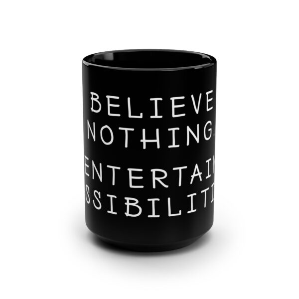 Creative Coffee Word Mug - Believe Nothing. Entertain Possibilities - Gift Mug for Artists - Image 2