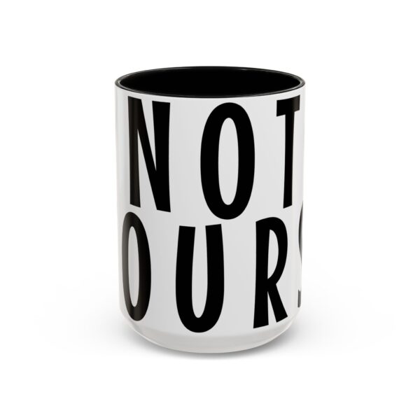 Funny Humor Word Mug - Not Yours. - Word Mug for Parents, Teachers and Workplaces - Image 2